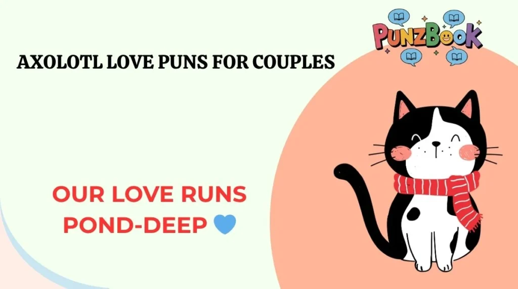 Axolotl Love Puns for Couples