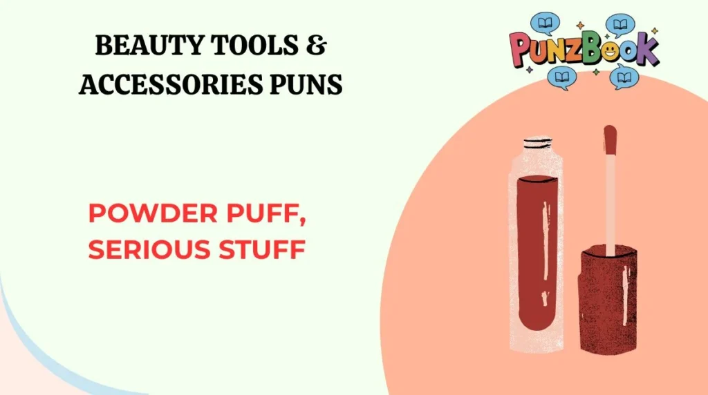 Powder puff, serious stuff