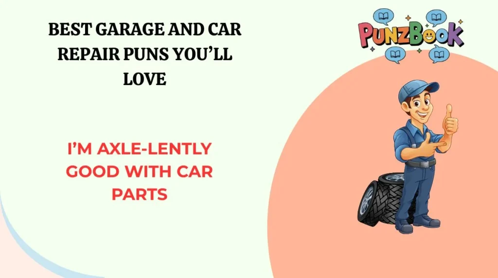 Iâm axle-lently good with car parts