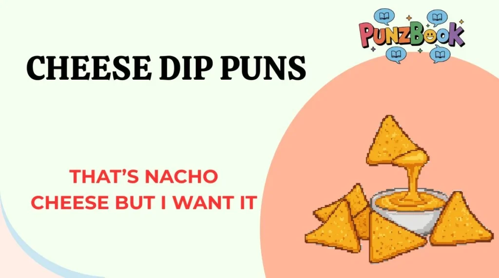 Cheese Dip Puns