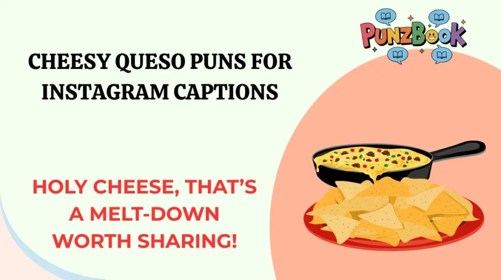 Cheesy Queso Puns for Instagram Captions