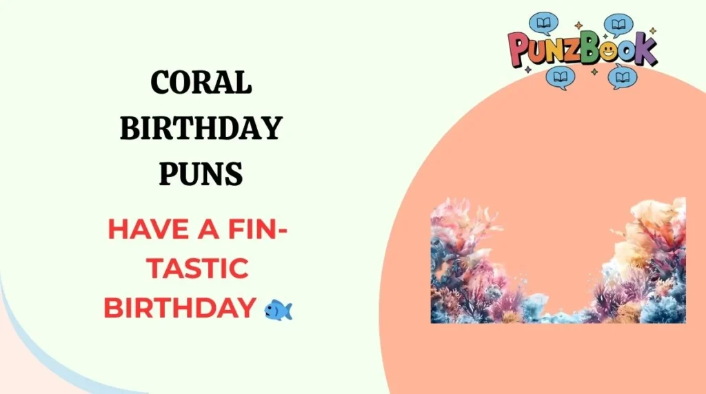 Coral Birthday Puns