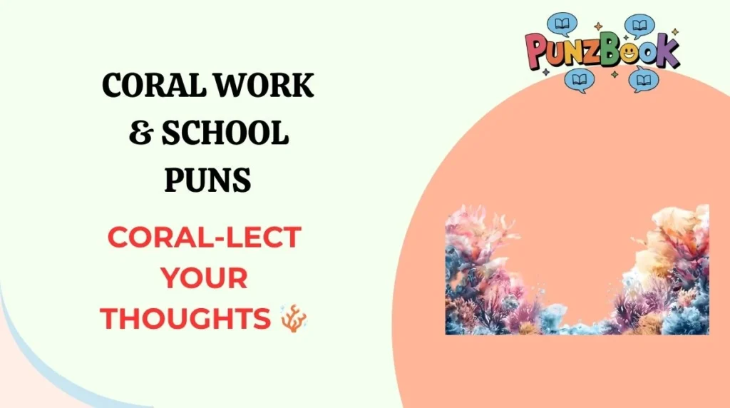 Coral Work & School Puns