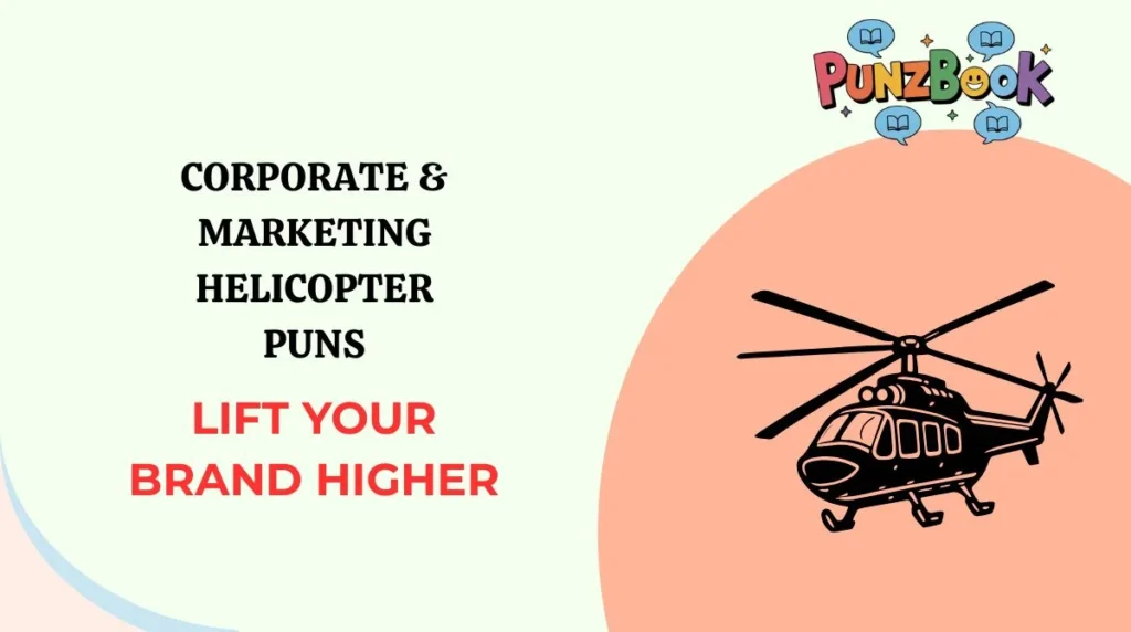 Corporate & Marketing Helicopter Puns