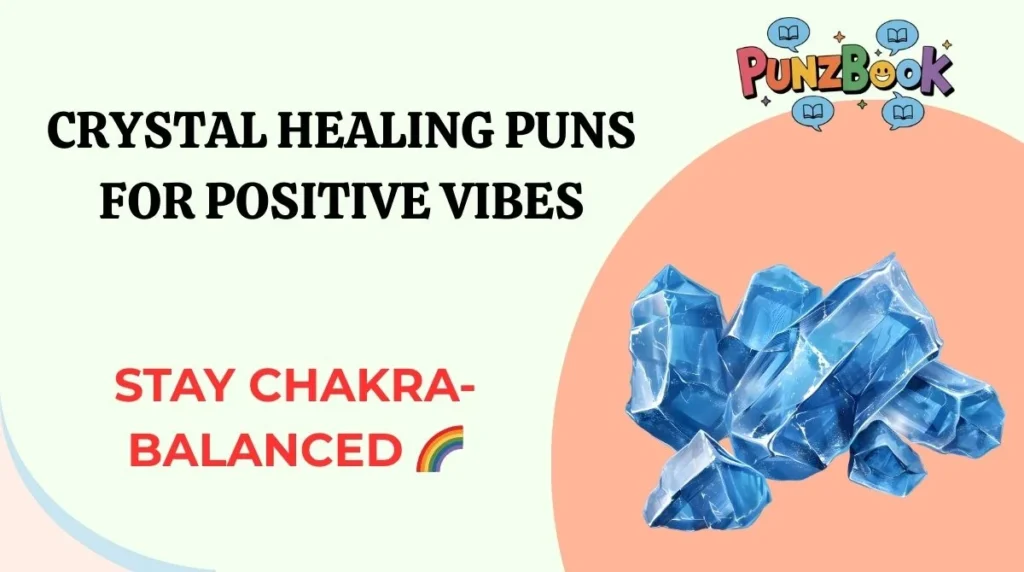 Crystal Healing Puns for Positive Vibes