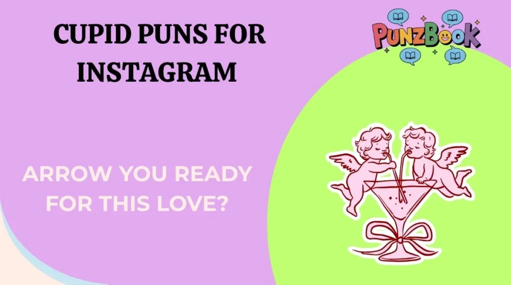 Cupid Puns for Instagram