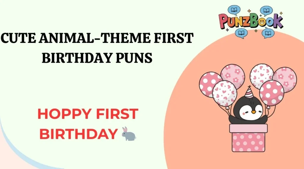 Cute Animal-Theme First Birthday Puns