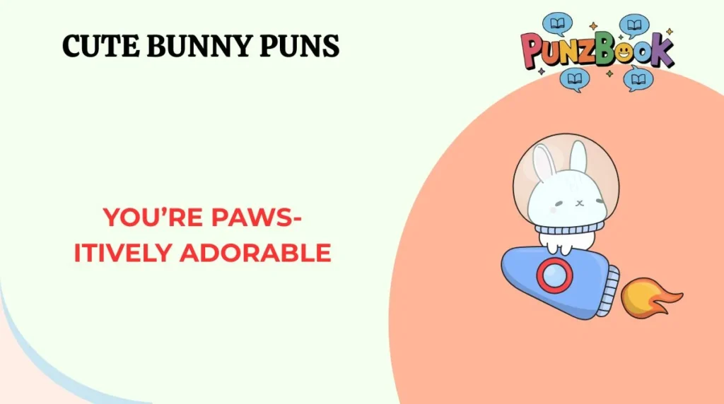You’re paws-itively adorable