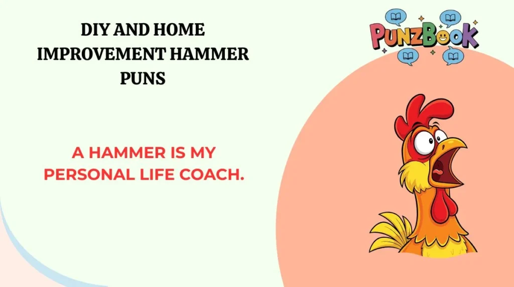 A hammer is my personal life coach.