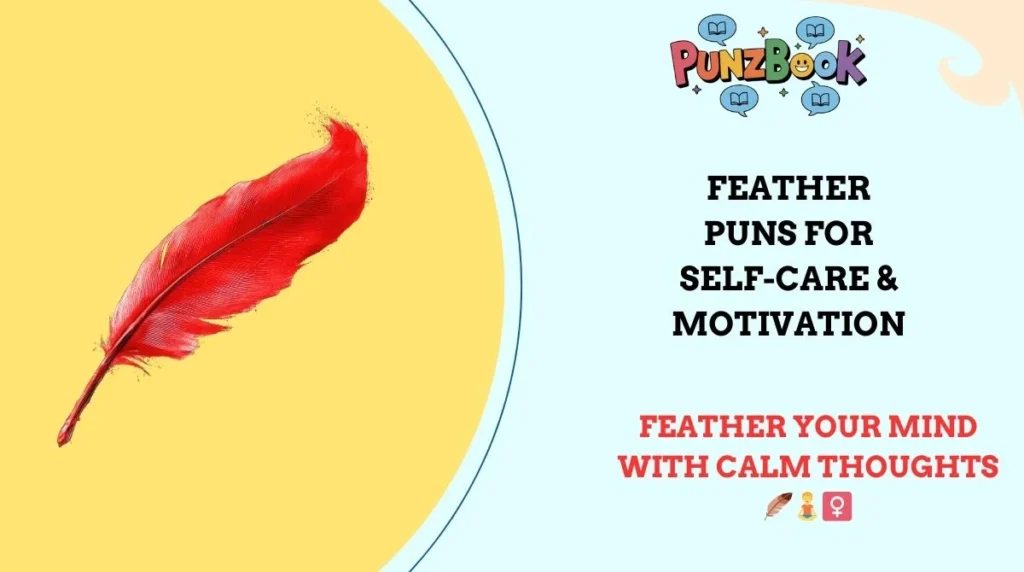 Feather Puns for Self-Care & Motivation
