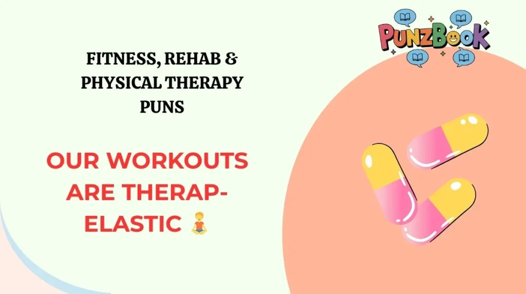 Fitness, Rehab & Physical Therapy Puns