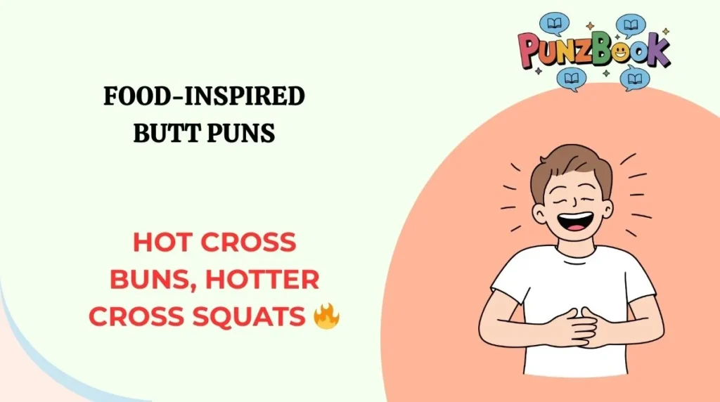Food-Inspired Butt Puns