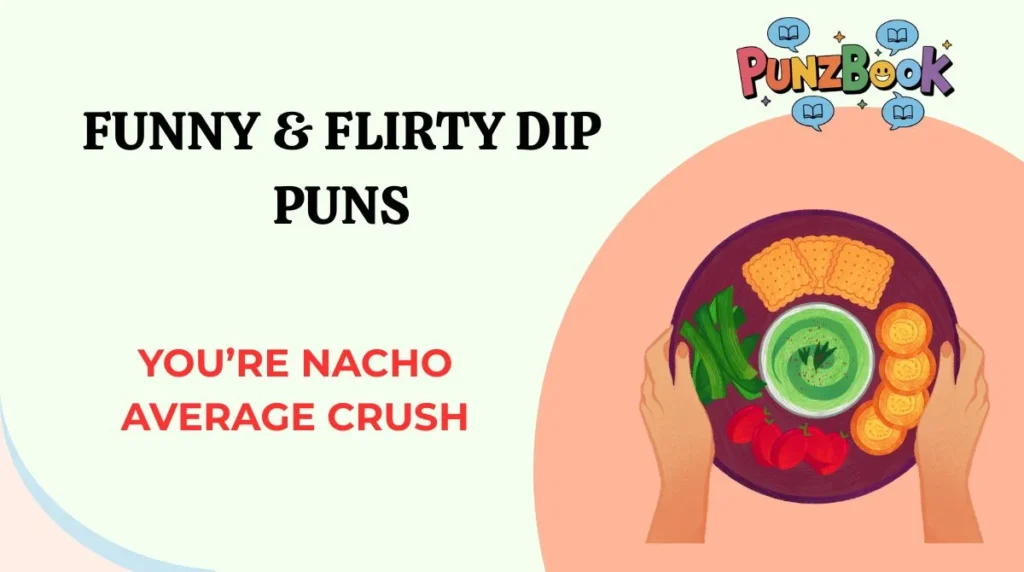 Funny & Flirty Dip Puns