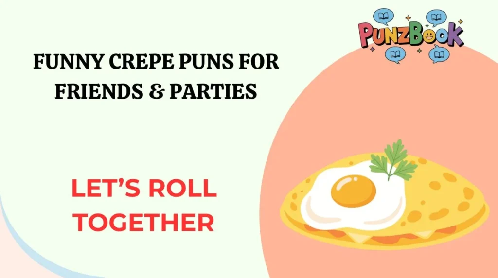 Funny Crepe Puns for Friends & Parties