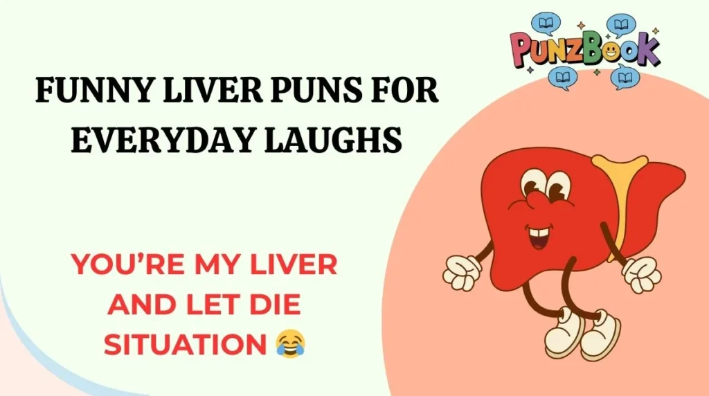 Funny Liver Puns for Everyday Laughs
