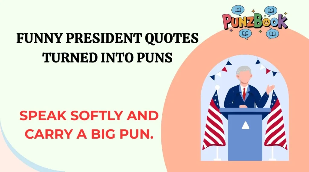 Funny President Quotes Turned Into Puns