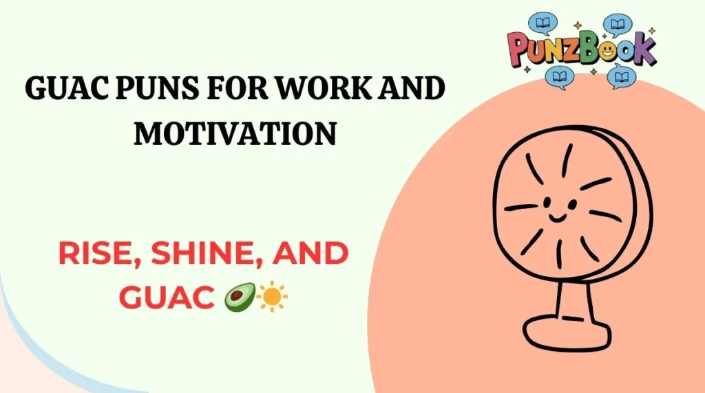 Guac Puns for Work and Motivation