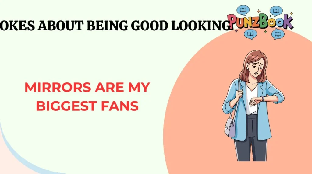 Jokes About Being Good Looking