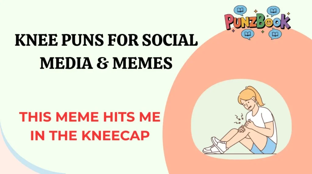 Knee Puns for Social Media & Memes