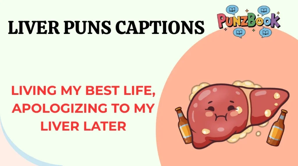 Liver Puns Captions