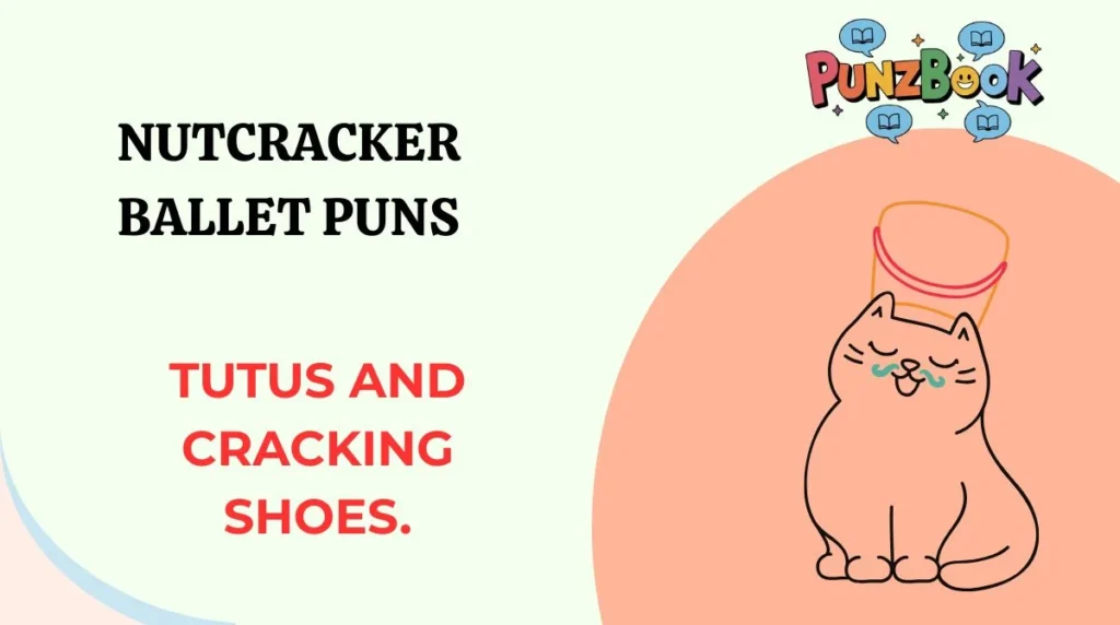 Nutcracker Ballet Puns