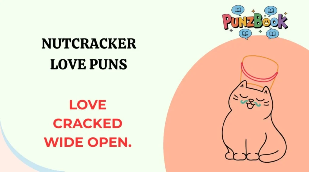 Nutcracker Love Puns