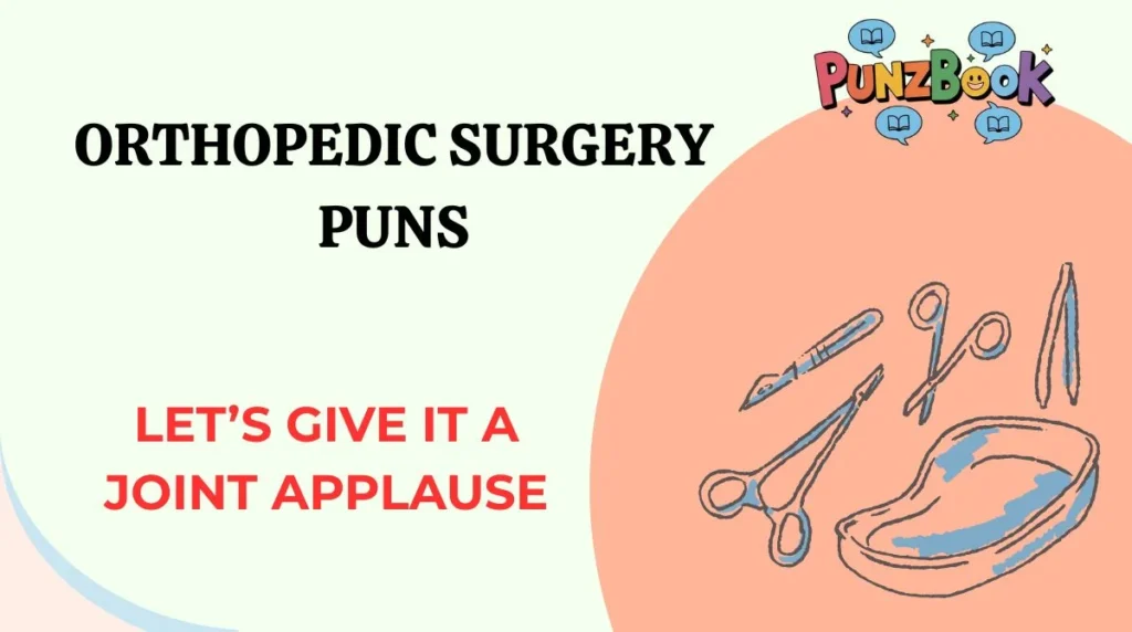 Orthopedic Surgery Puns