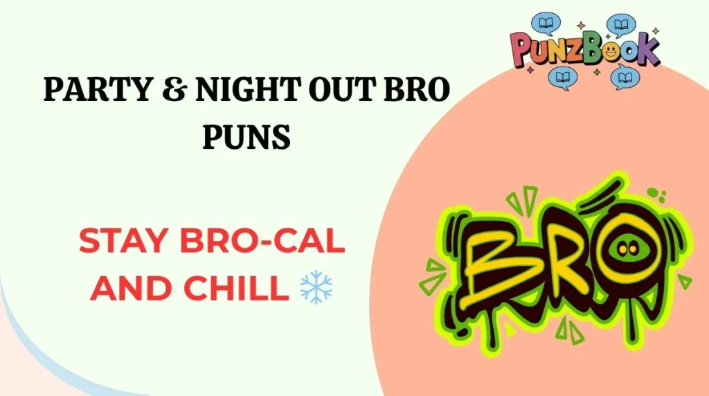 Party & Night Out Bro Puns
