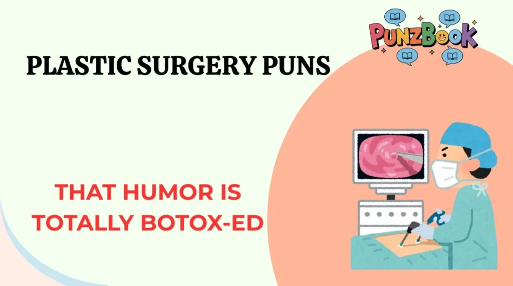 Plastic Surgery Puns