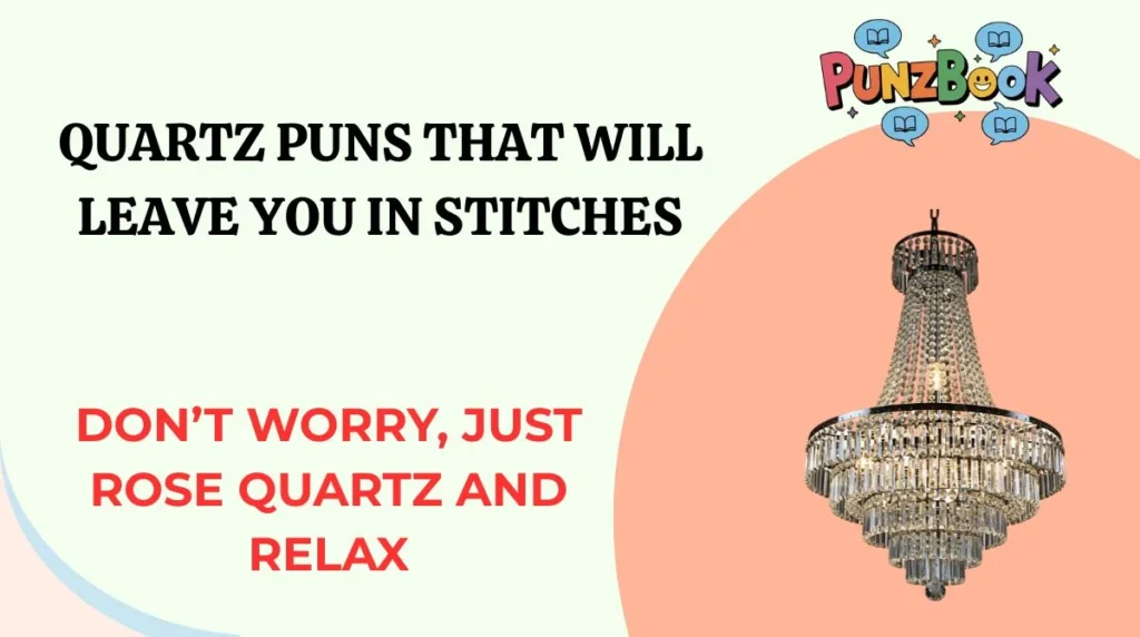 Quartz Puns That Will Leave You in Stitches