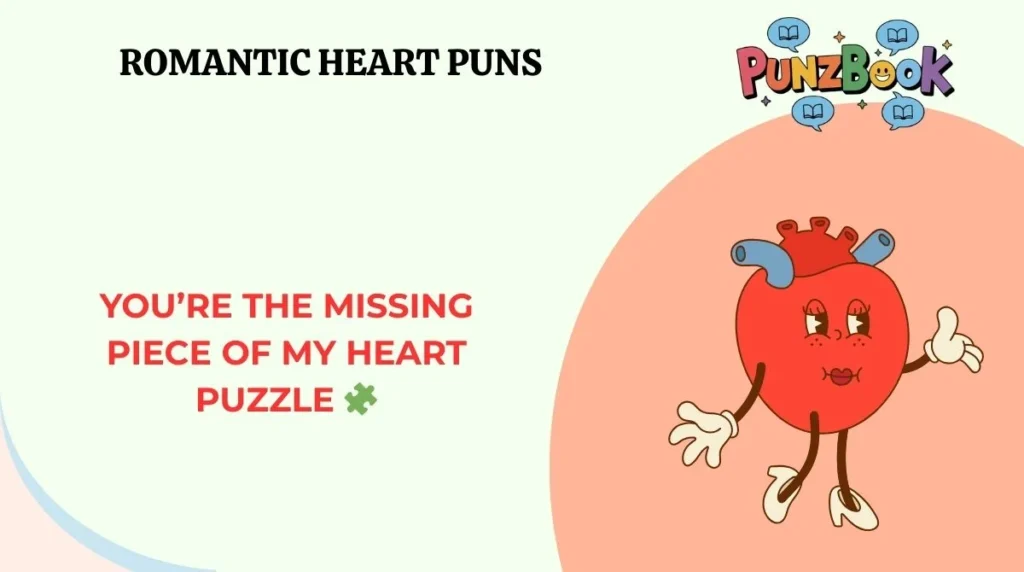 You’re the missing piece of my heart puzzle 🧩