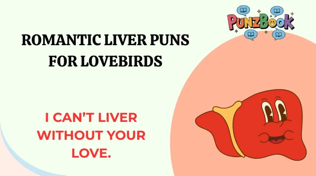 Romantic Liver Puns for Lovebirds