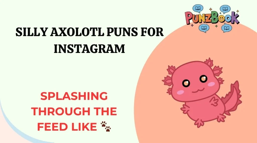 Silly Axolotl Puns for Instagram