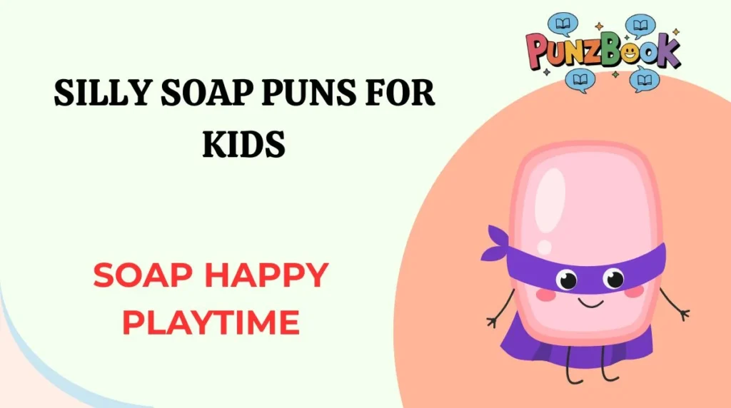 Silly Soap Puns for Kids