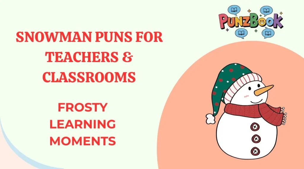 Snowman Puns for Teachers & Classrooms