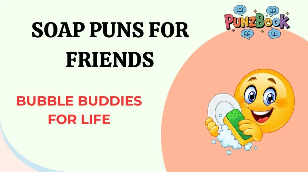 Soap Puns for Friends