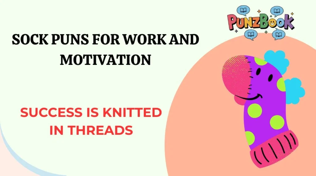 Sock Puns for Work and Motivation