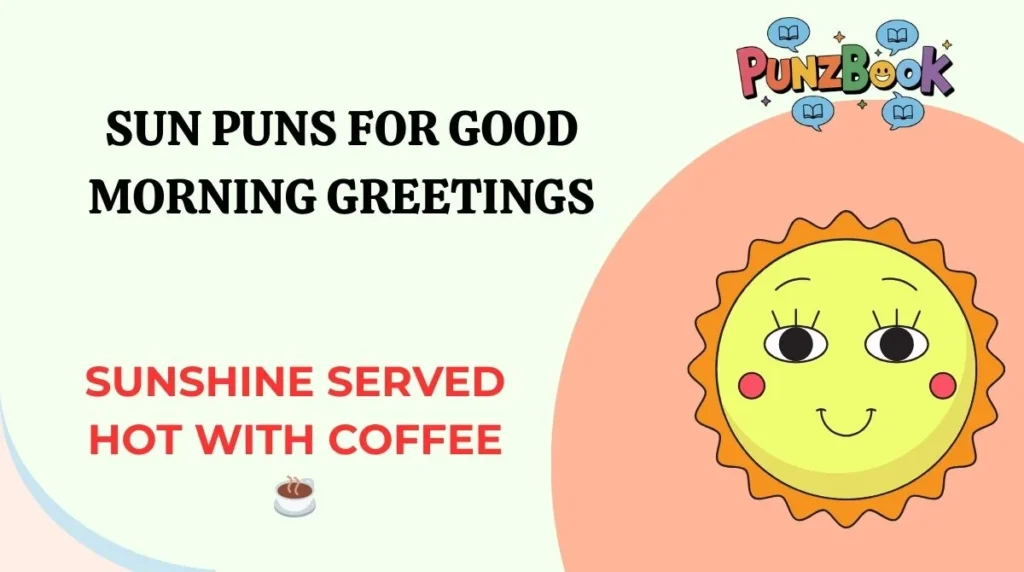 Sun Puns for Good Morning Greetings