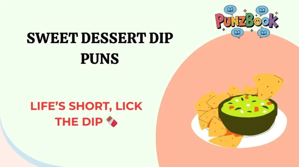 Sweet Dessert Dip Puns