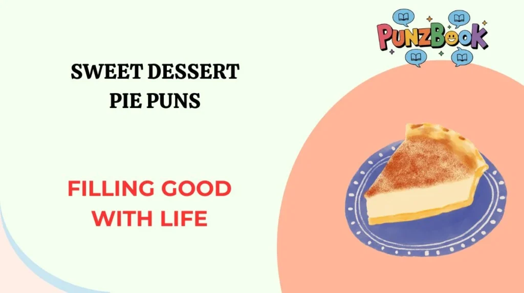 Sweet Dessert Pie Puns