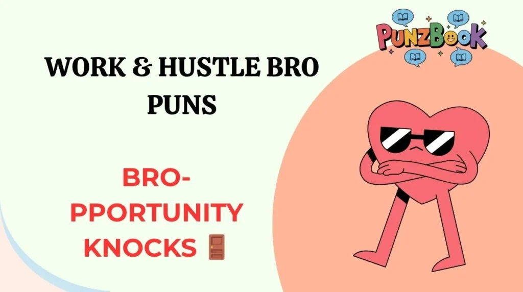 Work & Hustle Bro Puns