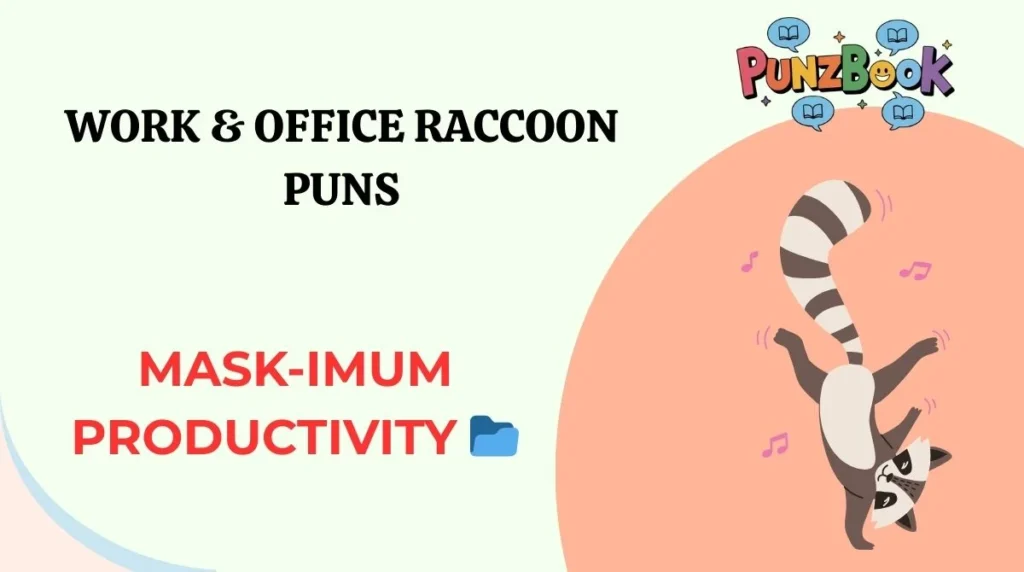 Work & Office Raccoon Puns