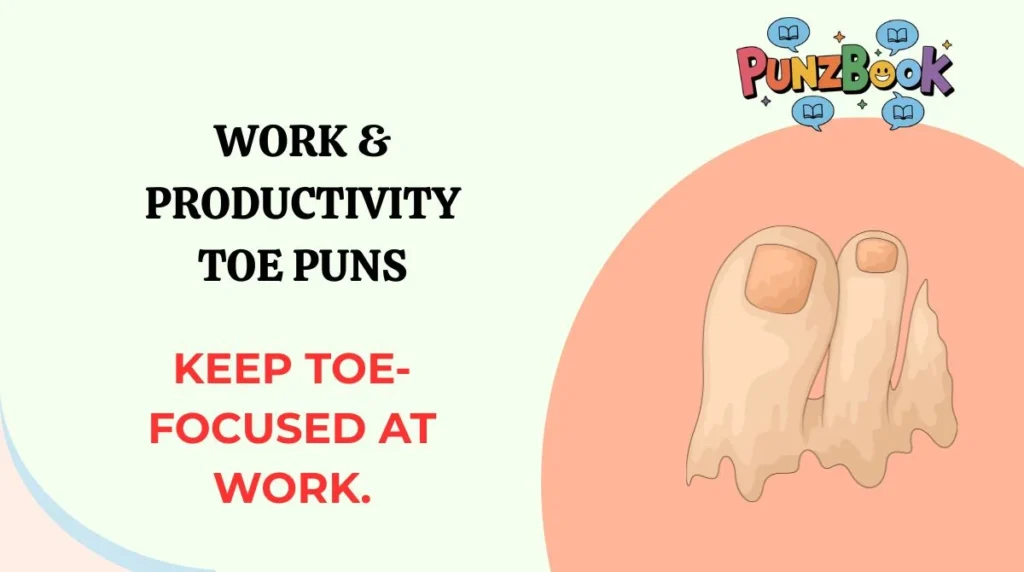 Work & Productivity Toe Puns