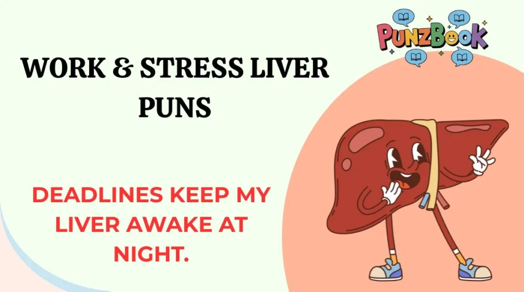 Work & Stress Liver Puns