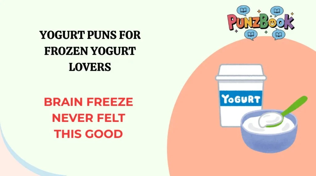 Yogurt Puns for Frozen Yogurt Lovers