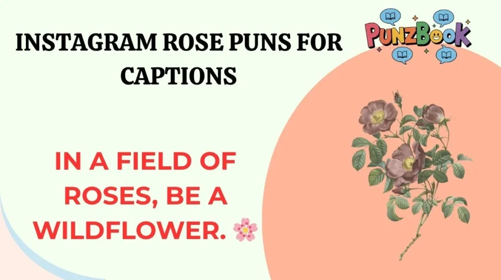 Instagram Rose Puns for Captions