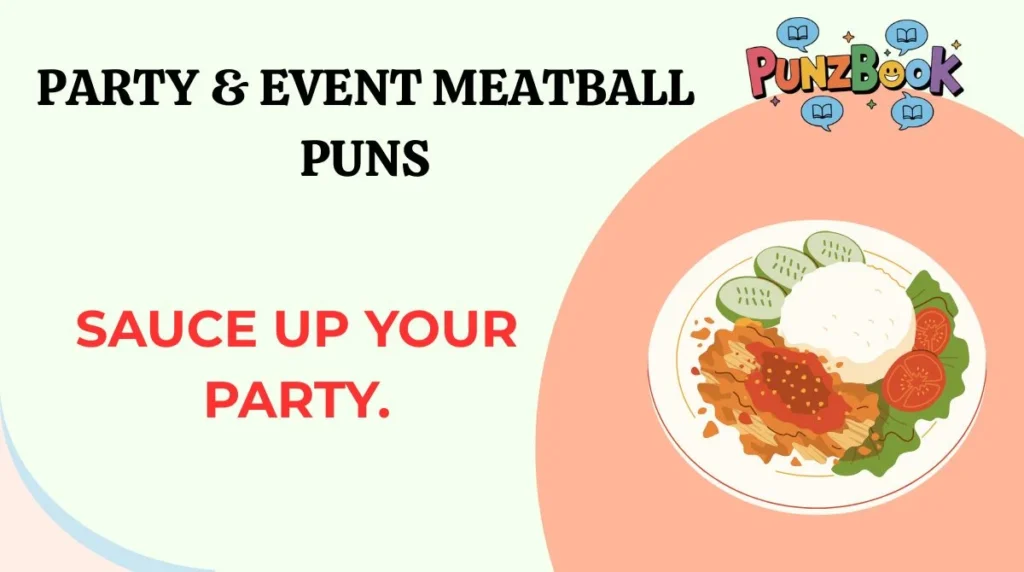 Party & Event Meatball Puns