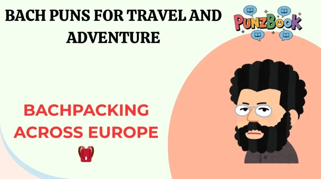 Bach Puns for Travel and Adventure