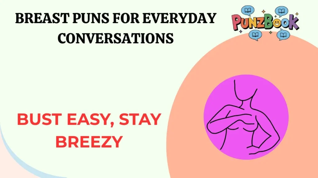 Breast Puns for Everyday Conversations