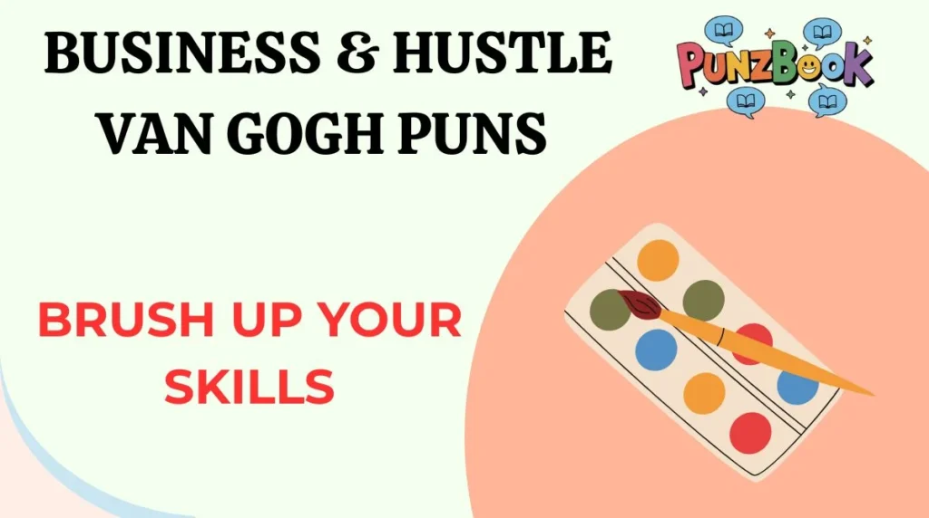 Business & Hustle Van Gogh Puns